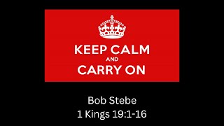 Keep Calm and Carry On// 1 Kings 19:1-16// November 6th, 2022