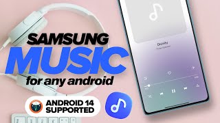 New Samsung Music App Port For Any Android (Even Android 14)