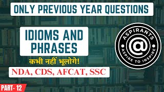 Idioms And Phrases - All Previous Year Questions | NDA, CDS, AFCAT, SSC | Abhishek Singh