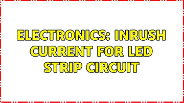 Electronics: Inrush current for LED strip circuit