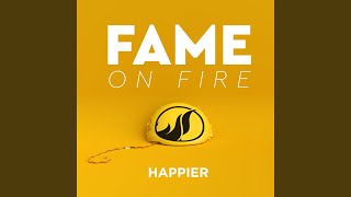 Happier - Fame On Fire