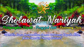 Sholawat Nariyah Melancarkan Rezeki Doa & Hajat Mudah Dikabulkan Sholawat Nabi Merdu Penenang Hati