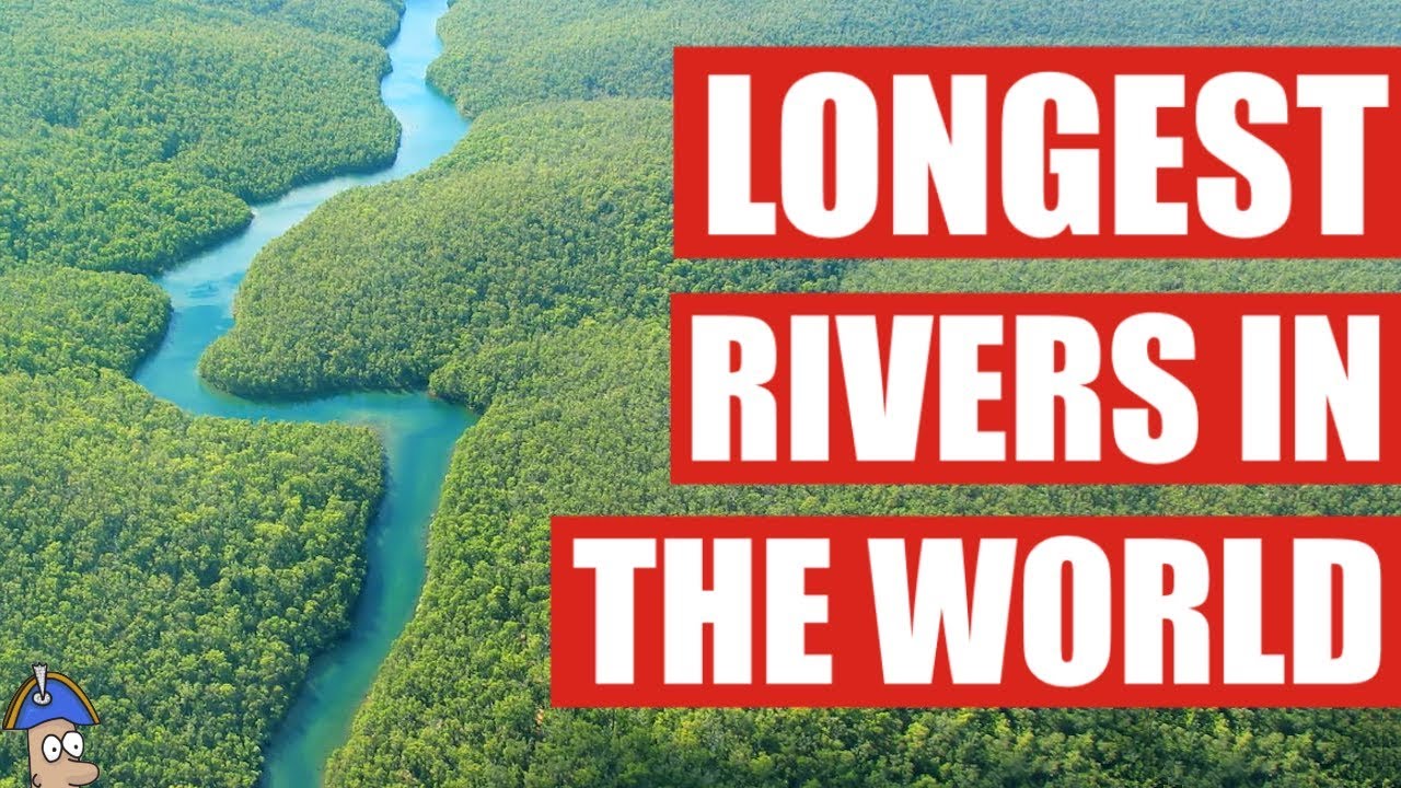 Biggest Rivers In The World Youtube