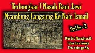 # 2 . Nasab  Bani Jawi Nyambung Ke Nabi Ismail ? Gak Percaya Simak Video Ini Sampai Tamat.