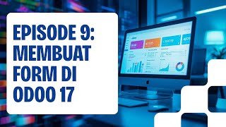 EPISODE 9 MEMBUAT FORM DI ODOO 17