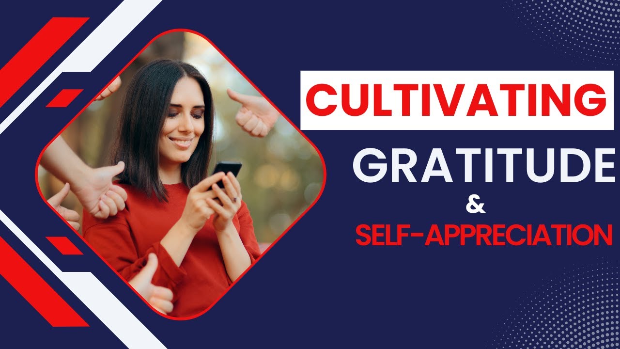 Cultivating Gratitude and Self-Appreciation: A Path to Fulfillment ...