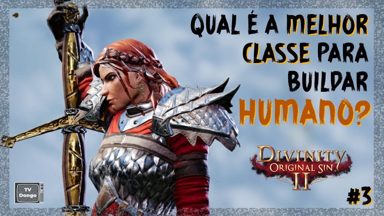Divinity: Original Sin 2 - Qual é a MELHOR CLASSE para Humano?