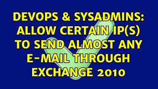 DevOps & SysAdmins: Allow certain IP(s) to send almost any e-mail through Exchange 2010 Wealth