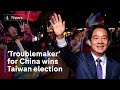Taiwan election: China relations tested after ‘triumph for democracy’