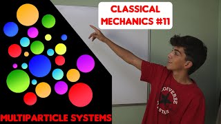 Classical Mechanics 11| Multiparticle systems 1/2
