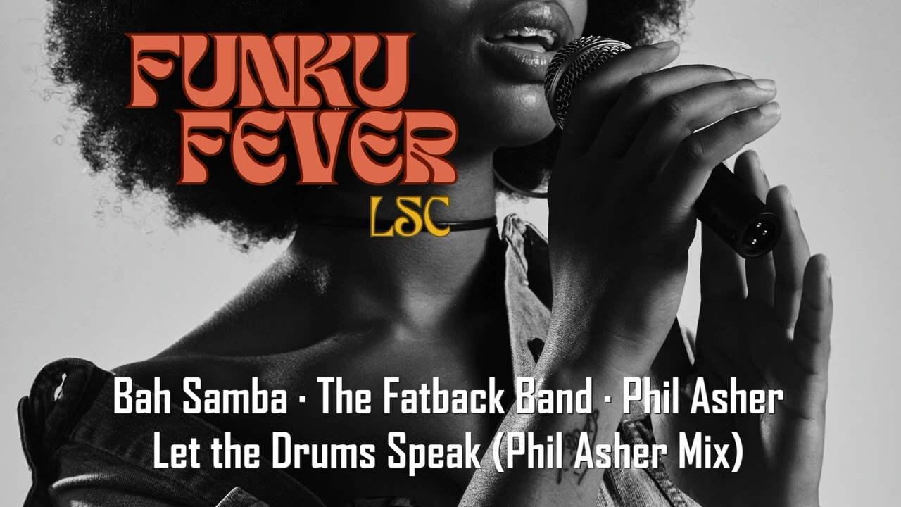 Bah Samba · The Fatback Band · Phil Asher - Let the Drums Speak