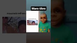 Maro Tikro ,