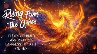 417 Hz | RISING FROM THE ASHES ️‍🔥 Phoenix Rebirth Mantra | From Darkness to Light