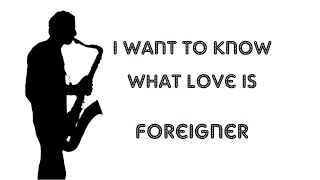 I Want To Know What Love Is - Foreigner - Sax Cover