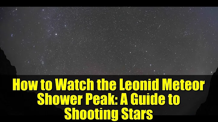 How to Watch the Leonid Meteor Shower Peak: A Guide to Shooting Stars