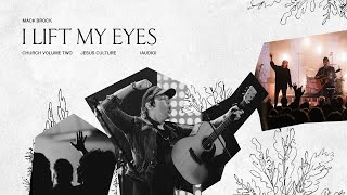 Watch Jesus Culture I Lift My Eyes video