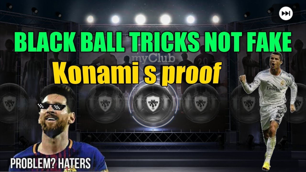 Black ball tricks are not fake prooved by konami