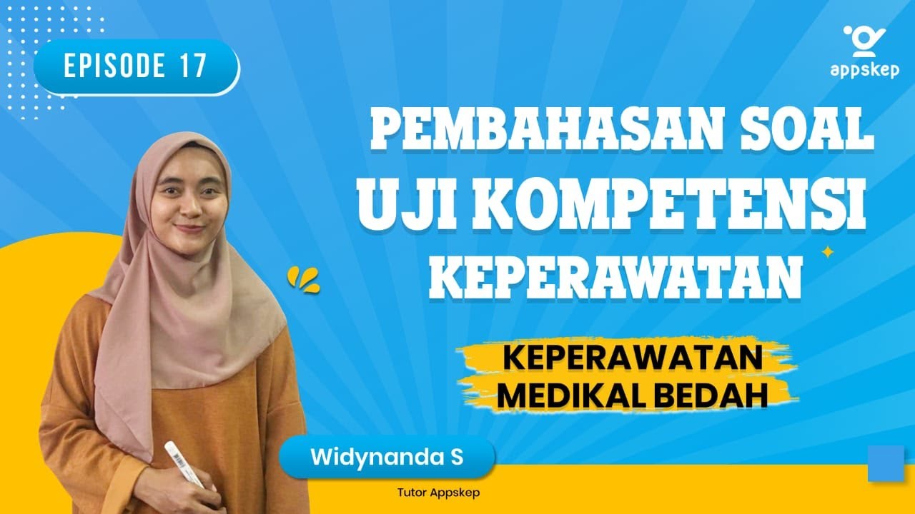 PEMBAHASAN SOAL UKOM KEPERAWATAN (Episode 17 I KEPERAWATAN MEDIKAL BEDAH)