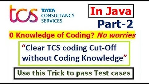 How to Clear TCS NQT Coding Cut-Off without any Coding Knowledge? | Using Java (Part-2)