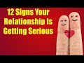 12 Signs Your Relationship Is Getting Serious