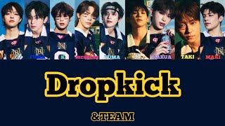 Dropkick-&TEAM 【歌詞/パート割/가사/번역/발음】