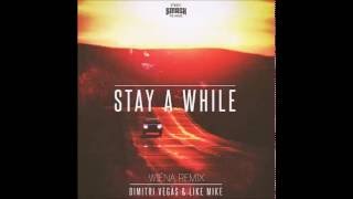 Dimitri Vegas \u0026 Like Mike - Stay A While (Wiéna Remix)