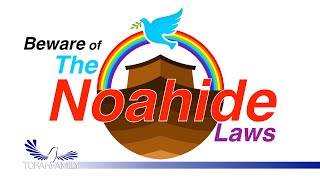 Beware Of The Noahide Laws