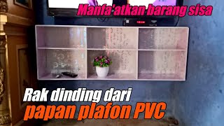 Membuat Rak Dinding Dari Bahan Sisa Plafon Pvc