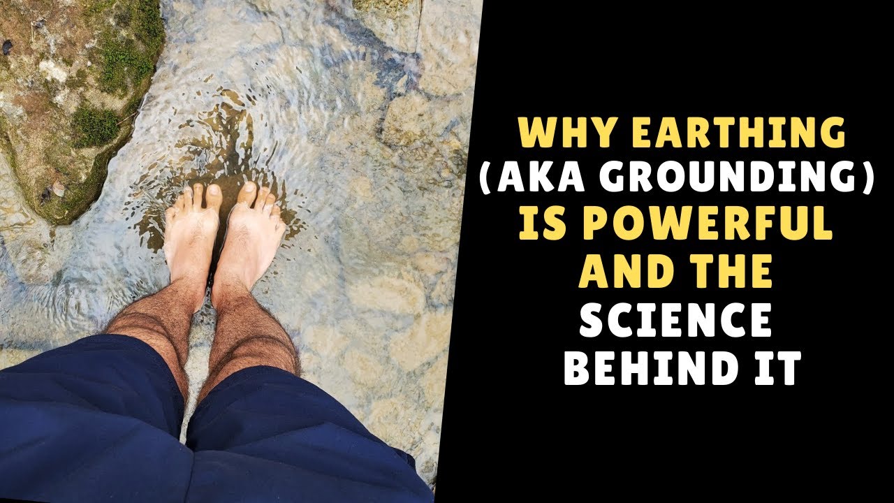 Grounding: Exploring Earthing Science and the Benefits Behind It - CBD ...