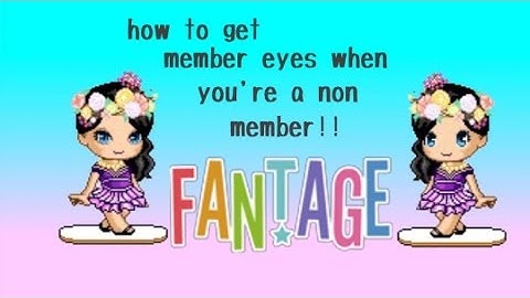 Fantage cheat 2015- member eyes for non member