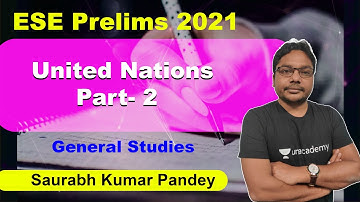 ESE Prelims 2021 | United Nations Part- II | General Studies | Saurabh Kumar Pandey