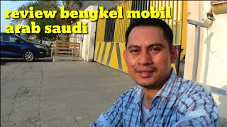SEPERTI INILAH KEADAAN DAN SUASANA BENGKEL MOBIL DI ARAB SAUDI !!
