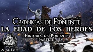 Historia de Poniente - Parte II: La Edad de los Héroes (Mitos, Leyendas y La Larga Noche)