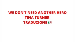 We don't need another hero - Tina turner (traduzione??)+ spiegazione testo