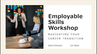 Navigating Your Career Transition: Employable Skills Workshop