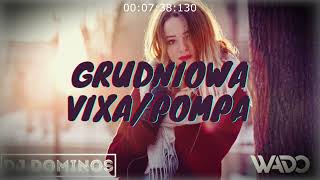 Grudniowa Vixa/Pompa 2021 !!! Najlepsza muzyka klubowa !!! @Dj Dominos @DJ WADO