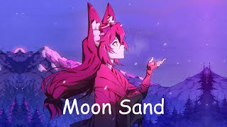 Nightcore - Moon Sand - (Lyrics)