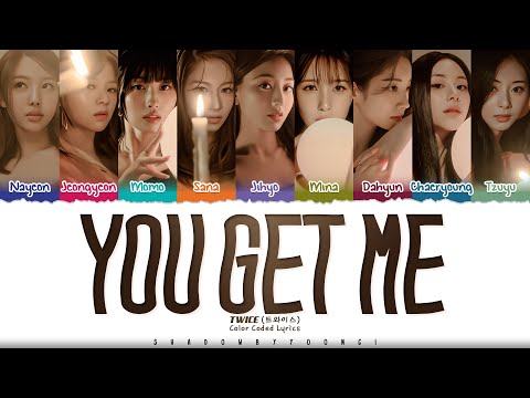 TWICE 트와이스 YOU GET ME Lyrics Color Coded Han Rom Eng ShadowByYoongi