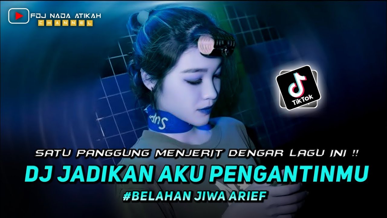 DJ FYP TIKTOK 2023 ❗ JADIKAN AKU PENGANTINMU ❗ BELAHAN JIWA - ARIEF