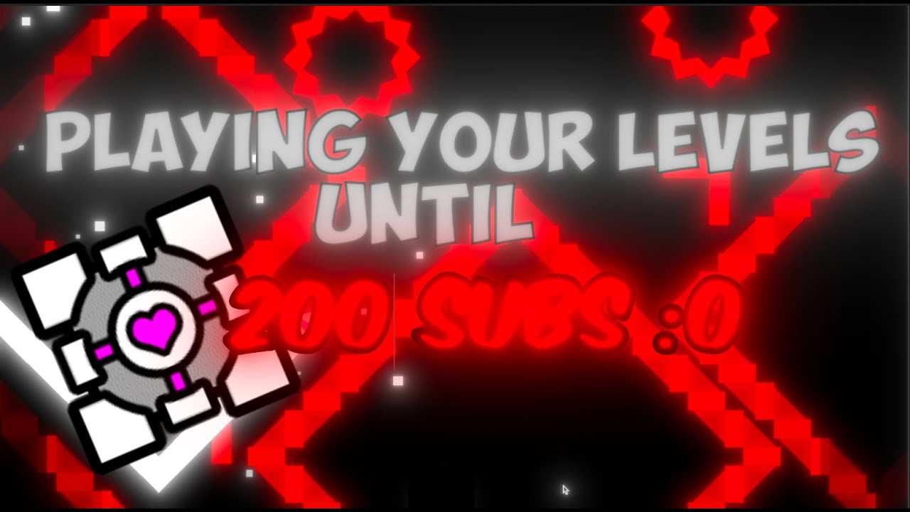 Playing YOUR levels until 200 subscribers! || Geometry Dash || - YouTube