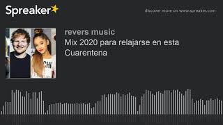 Mix 2020 para relajarse en esta Cuarentena (Spreaker)