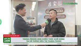 Tamda Promo 2026 chính thức khởi động tại hệ thống siêu thị Tamda Foods