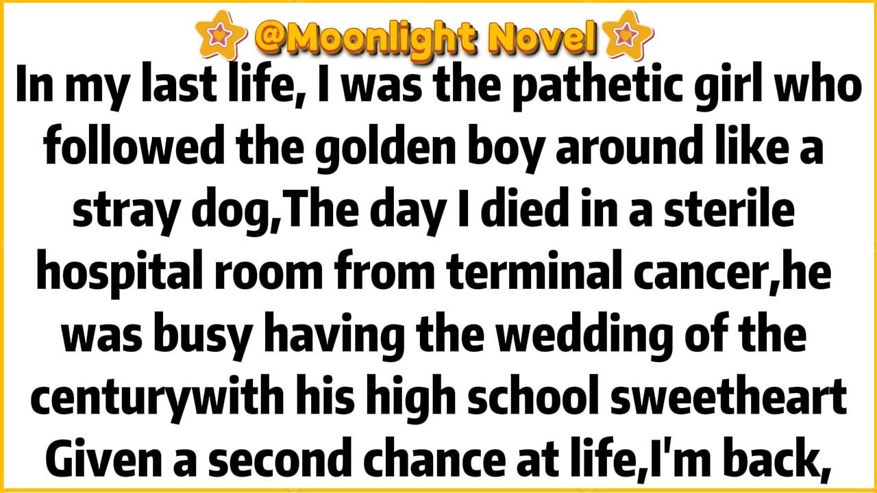 In my last life, I was the pathetic girlwho followed the golden boy around like a stray dog,