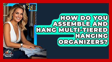 How Do You Assemble and Hang Multi-Tiered Hanging Organizers? - Your Organization Mentor