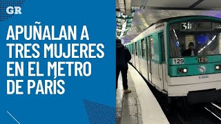 Apuñalan A Tres Mujeres En El Metro De París