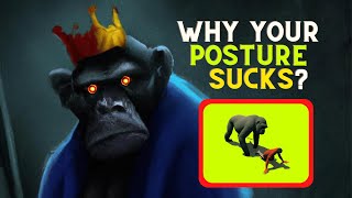 Why Your Posture Sucks -  History of Human Posture