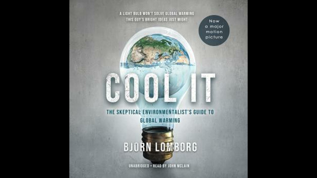 Cool It: The Skeptical Environmentalist’s Guide to Global Warming - Bjorn Lomborg