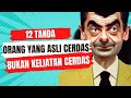 12 TANDA BAHWA KAMU ASLI CERDAS BUKAN CERDAS YANG DIBUAT - BUAT