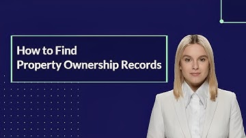 Best Ways to Find Property Ownership Records