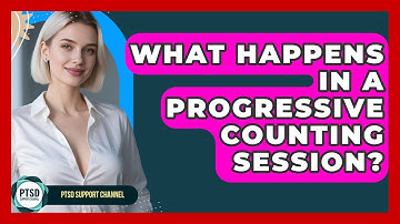 What Happens In A Progressive Counting Session? - PTSD Support Channel